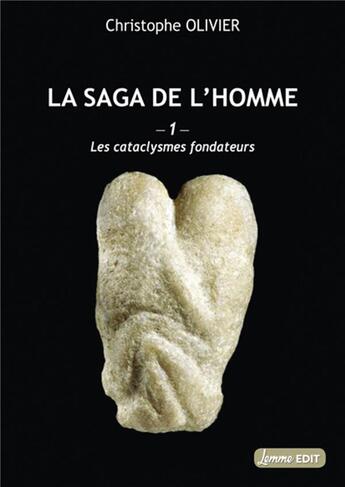 Couverture du livre « La saga de l homme - les cataclysmes fondateurs » de Olivier Christophe aux éditions Les Editions Maison