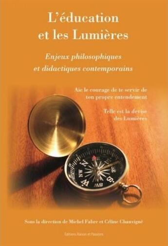 Couverture du livre « L'éducation et les lumières ; enjeux philosophiques et didactiques contemporains » de  aux éditions Raison Et Passions