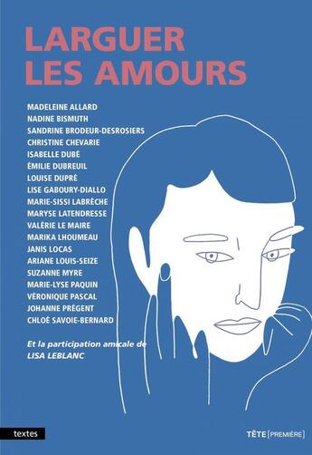 Couverture du livre « Larguer les amours » de Latendresse Maryse aux éditions Tete Premiere