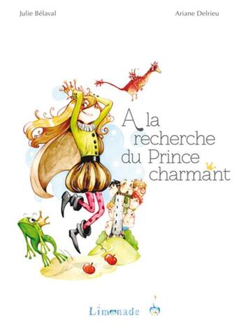 Couverture du livre « À la recherche du prince charmant » de Julie Belaval et Ariane Delrieu aux éditions Limonade