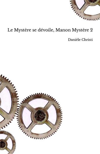 Couverture du livre « Manon mystère Tome 2 ; le mystère se dévoile » de Daniele Christi aux éditions Daniele Christi