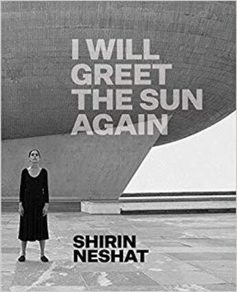 Couverture du livre « Shirin Neshat i will greet the sun again » de Ed Schad aux éditions Prestel