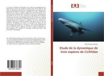 Couverture du livre « Etude de la dynamique de trois especes de cichlidae » de Nicolas Millogo A. aux éditions Editions Universitaires Europeennes