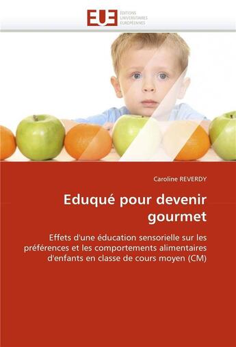 Couverture du livre « Eduque pour devenir gourmet » de Reverdy Caroline aux éditions Editions Universitaires Europeennes