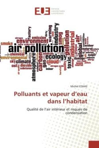 Couverture du livre « Polluants et vapeur d'eau dans l'habitat : Qualité de l'air intérieur et risques de condensation » de Michel Cohas aux éditions Editions Universitaires Europeennes