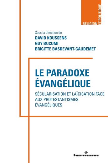 Couverture du livre « Le paradoxe évangélique : sécularisations et laïcisation face aux protestantismes évangéliques » de David Koussens et Brigitte Basdevant-Gaudemet et Guy Bucumi et Collectif aux éditions Hermann