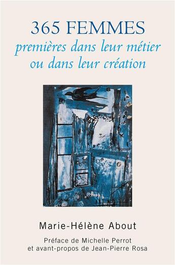 Couverture du livre « 365 femmes premieres dans leur metier ou dans leur creation - preface de michelle perrot et avant-pr » de About Marie-Helene aux éditions Librinova