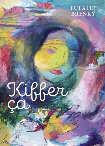 Couverture du livre « Kiffer ça » de Eulalie Brenky aux éditions Librinova