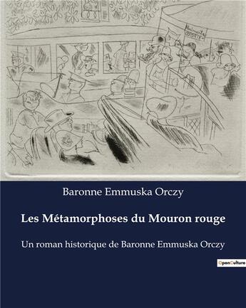 Couverture du livre « Les Métamorphoses du Mouron rouge : Un roman historique de Baronne Emmuska Orczy » de Baronne Emmuska Orczy aux éditions Culturea