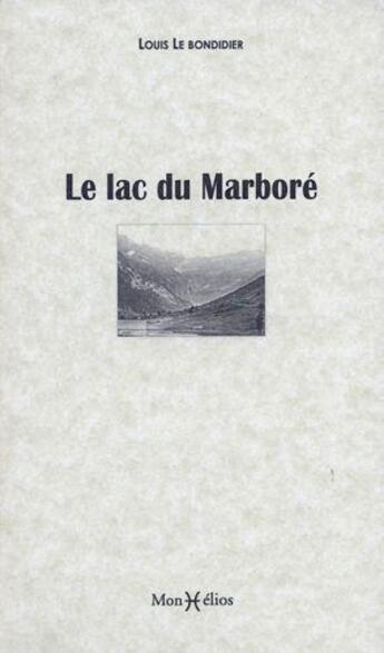 Couverture du livre « Le lac du Marboré » de Louis Le Bondidier aux éditions Monhelios