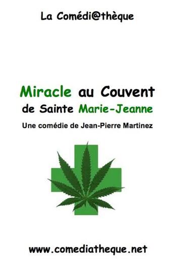 Couverture du livre « Miracle au couvent de sainte marie-jeanne » de Jean-Pierre Martinez aux éditions La Comediatheque