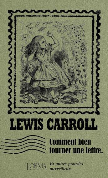 Couverture du livre « Comment bien tourner une lettre et autres procédés merveilleux » de Lewis Carroll aux éditions L'orma