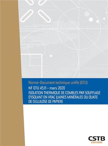 Couverture du livre « NF DTU 45.11 isolation thermique de combles par soufflage d'isolant en vrac » de Cstb aux éditions Cstb