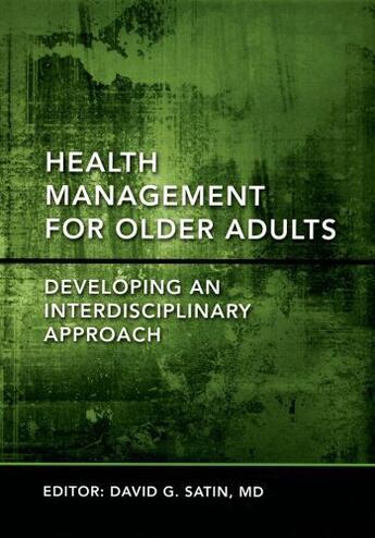 Couverture du livre « Health Management for Older Adults Developing an Interdisciplinary App » de Satin Md David G aux éditions Oxford University Press Usa