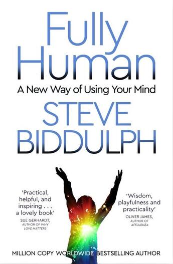 Couverture du livre « HOW TO BE HUMAN - A NEW WAY OF USING YOUR MIND » de Steve Biddulph aux éditions Bluebird