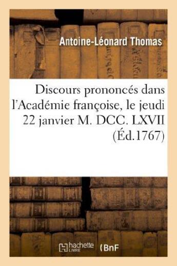 Couverture du livre « Discours prononces dans l'academie francoise, le jeudi 22 janvier m. dcc. lxvii - , a la reception d » de Thomas/Rohan aux éditions Hachette Bnf