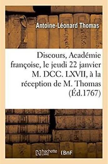 Couverture du livre « Discours. academie francoise, le jeudi 22 janvier m. dcc. lxvii, a la reception de m. thomas » de Thomas A-L. aux éditions Hachette Bnf