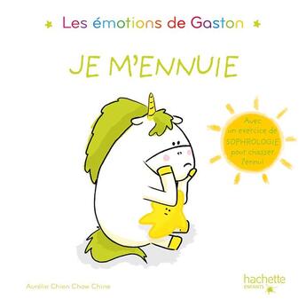 Couverture du livre « Gaston la licorne : les émotions de Gaston : je m'ennuie » de Aurelie Chien Chow Chine aux éditions Hachette Enfants