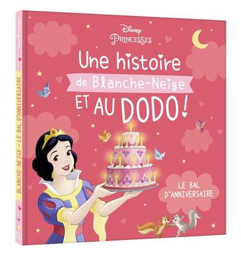 Couverture du livre « Disney Princesses : Une histoire de Blanche-Neige, et au dodo ! Le bal d'anniversaire » de Disney aux éditions Disney Hachette