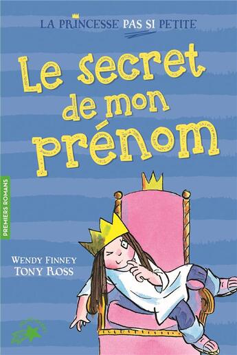 Couverture du livre « La princesse pas si petite Tome 1 ; le secret de mon prénom » de Ross Tony et Wendy Finney aux éditions Gallimard-jeunesse