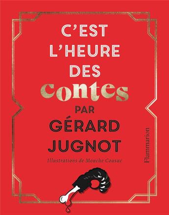 Couverture du livre « C'est l'heure des contes » de Gerard Jugnot et Mouche Cousue aux éditions Flammarion