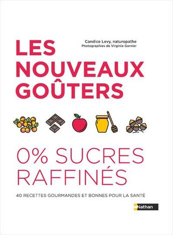 Couverture du livre « Les nouveaux goûters 0% sucre raffiné » de Candice Levy aux éditions Nathan