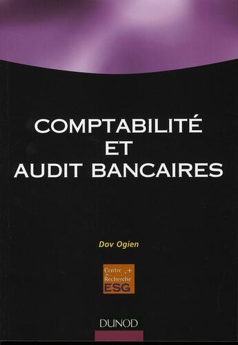 Couverture du livre « Comptabilité et audit bancaires » de Dov Ogien aux éditions Dunod