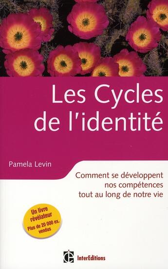 Couverture du livre « Les cycles de l'identité ; comment se développent nos compétences tout au long de notre vie » de Pamela Levin aux éditions Intereditions