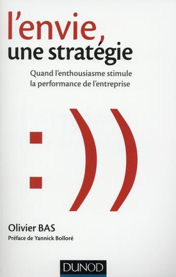 Couverture du livre « L'envie, une stratégie ; quand l'enthousiasme stimule la performance de l'entreprise » de Olivier Bas aux éditions Dunod