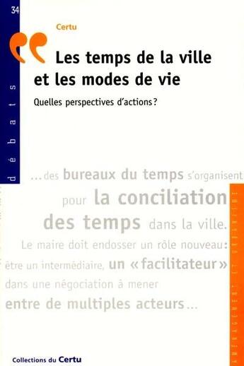 Couverture du livre « Les temps de la ville et les modes de vie : quelles perspectives d'actions ? (debats n. 34) » de  aux éditions Cerema