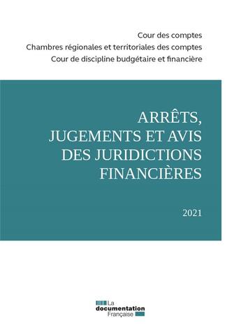 Couverture du livre « Arrets, jugements et avis des juridictions financieres 2021 » de  aux éditions Documentation Francaise