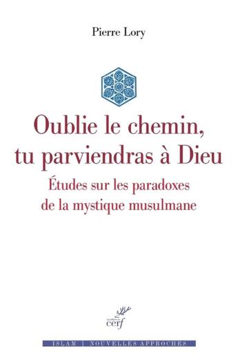 Couverture du livre « Oublie le chemin, tu parviendras à Dieu » de Pierre Lory aux éditions Cerf