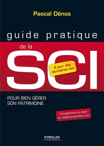 Couverture du livre « Guide pratique de la SCI ; pour bien gérer son patrimoine (7e édition) » de Pascal Denos aux éditions Eyrolles