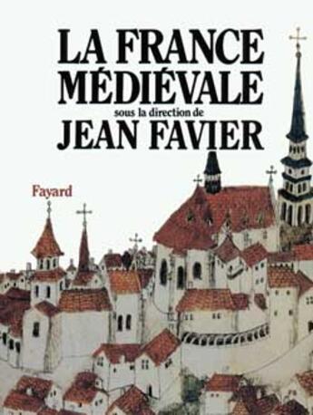 Couverture du livre « La france medievale (edition brochee) » de Jean Favier aux éditions Fayard