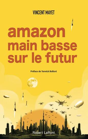 Couverture du livre « Amazon, main basse sur le futur » de Vincent Mayet aux éditions Robert Laffont