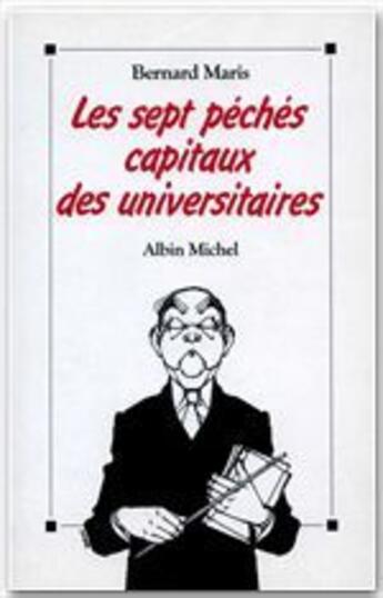 Couverture du livre « Les sept péchés capitaux des universitaires » de Bernard Maris aux éditions Albin Michel