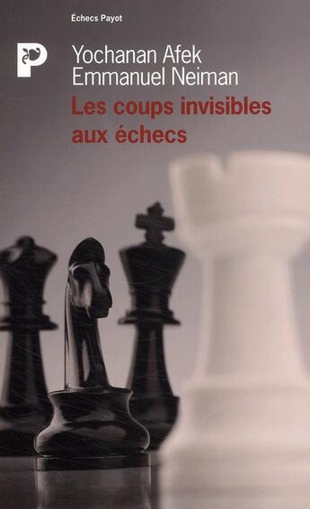 Couverture du livre « Les coups invisibles aux échecs » de Neiman Emmanuel et Afek Yochanan aux éditions Payot