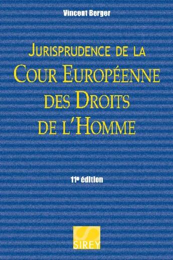 Couverture du livre « Jurisprudence de la cour européenne des droits de l'homme (11e édition) » de Vincent Berger aux éditions Sirey