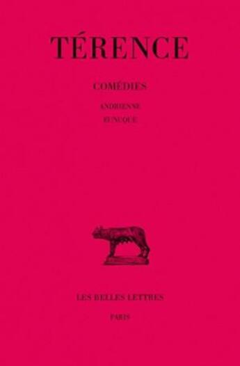 Couverture du livre « Comédies. Tome I : Andrienne - Eunuque » de Terence aux éditions Belles Lettres