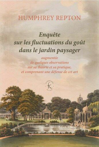 Couverture du livre « Enquête sur les fluctuations du goût dans le jardin paysager » de Repton Humphry aux éditions Klincksieck