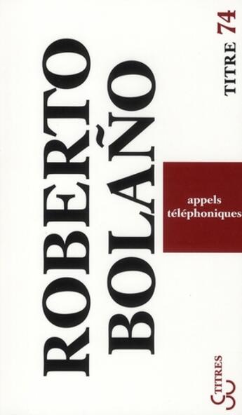 Couverture du livre « Appels téléphoniques » de Roberto Bolano aux éditions Christian Bourgois