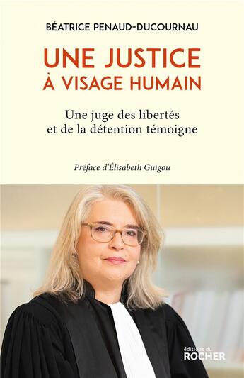 Couverture du livre « Une justice à visage humain : une juge des libertés et de la détention témoigne » de Beatrice Penaud Ducornau aux éditions Rocher