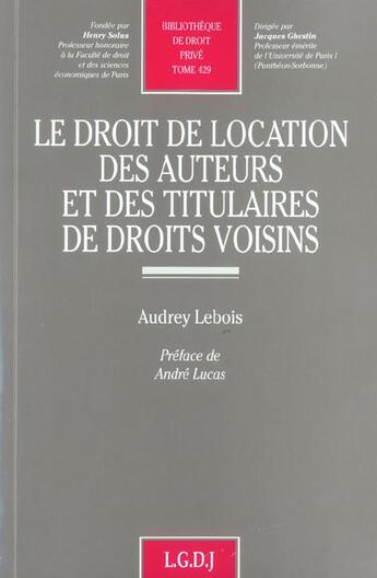 Couverture du livre « Le droit de location des auteurs et des titulaires de droits voisins - vol429 » de Lebois A. aux éditions Lgdj