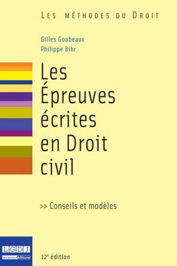 Couverture du livre « Les épreuves écrites en droit civil (12e édition) » de Philippe Bihr et Gilles Goubeaux aux éditions Lgdj