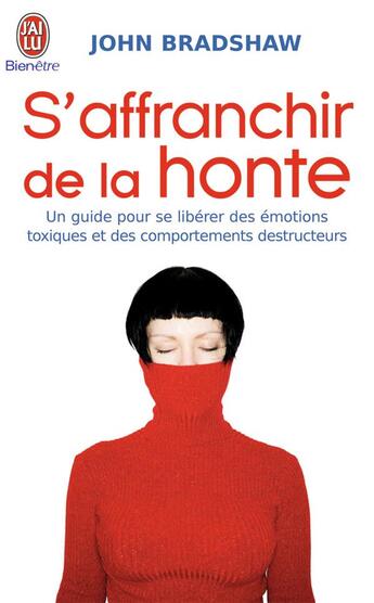 Couverture du livre « S'affranchir de la honte ; un guide pour se libérer des émotions toxiques et des comportements destructeurs » de John Bradshaw aux éditions J'ai Lu