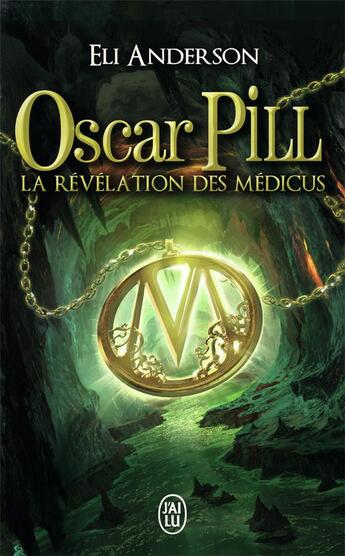 Couverture du livre « Oscar Pill t.1 ; la révélation des médicus » de Eli Anderson aux éditions J'ai Lu