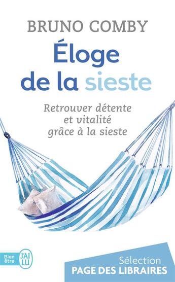 Couverture du livre « Éloge de la sieste ; retrouver détente et vitalité grâce à la sieste » de Bruno Comby aux éditions J'ai Lu