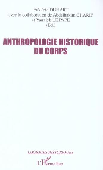 Couverture du livre « Anthropologie historique du corps » de Frederic Duhart aux éditions L'harmattan