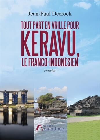 Couverture du livre « Tout part en vrille pour Keravu, le Franco-Indonésien » de Jean-Paul Decrock aux éditions Amalthee