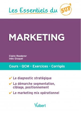 Couverture du livre « Les essentiels du sup' : marketing ; cours, QCM, exercices, corrigés » de Claire Roederer aux éditions Vuibert